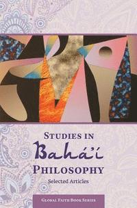 bokomslag Studies in Baha'i Philosophy: Selected Articles