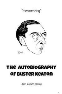Alan Ramon Clinton - The Autobiography of Buster Keaton, Häftad