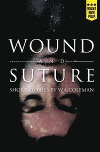 W. a. Coleman - Wound and Suture, Häftad