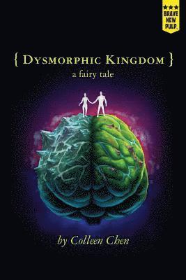 Colleen Chen - Dysmorphic Kingdom: a fairy tale, Häftad
