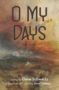 bokomslag O My Days: The Play