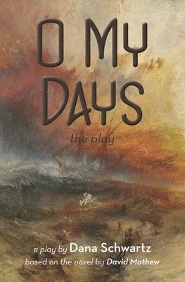 bokomslag O My Days: The Play