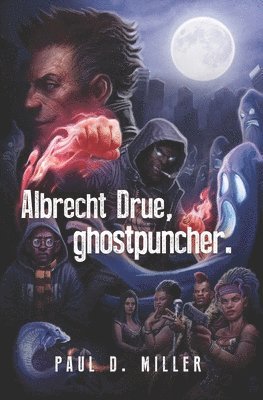 Paul D. Miller - Albrecht Drue, ghostpuncher., Häftad