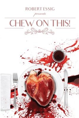 S C Mendes, Ronald Kelly, Robert Essig - Chew on This!, Häftad