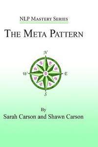 bokomslag The Meta Pattern: The Ultimate Structure of Influence for Coaches, Hypnosis Practitioners, and Business Executives