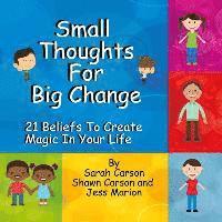 bokomslag Small Thoughts For Big Change: 21 Beliefs To Create Magic In Your Life