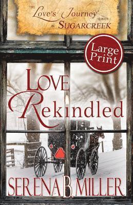 Serena B. Miller - Love's Journey in Sugarcreek: Love Rekindled - Large Print, Häftad