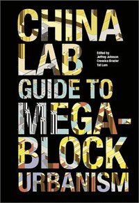 bokomslag The China Lab Guide to Megablock Urbanisms
