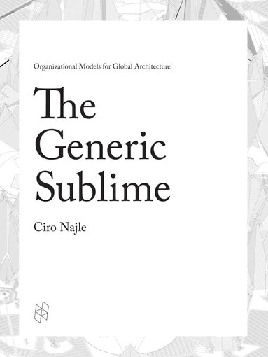 Ciro Najle - Generic Sublime, Inbunden