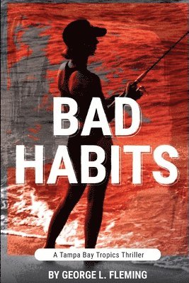 Bad Habits: A Tampa Bay Tropics Thriller 1