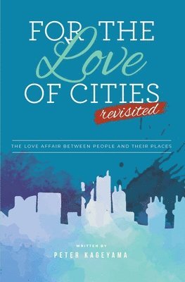 Peter Kageyama - For the Love of Cities, Häftad