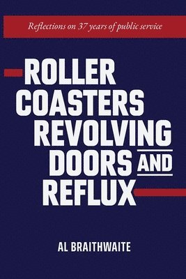 Al Braithwaite - Roller Coasters, Revolving Doors and Reflux, Häftad