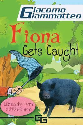 Giacomo Giammatteo - Life on the Farm for Kids, Book II: Fiona Get's Caught, Häftad