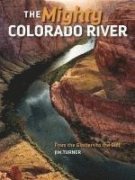 bokomslag Mighty Colorado River: From the Glaciers to the Gulf