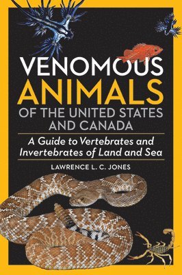 bokomslag Venomous Animals Us and Canada: A Guide to Vertebrates and Invertebrates of Land and Sea