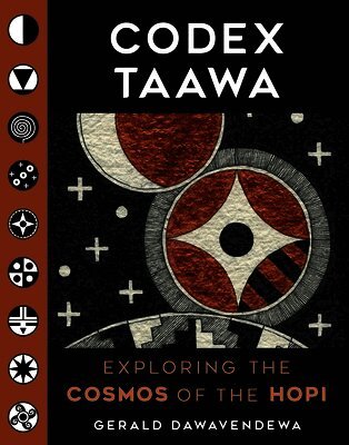 Gerald Dawavendewa - Codex Taawa: Exploring the Cosmos of the Hopi, Inbunden