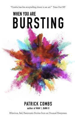 bokomslag When You Are Bursting: Hilarious, Sad, Passionate Stories from an Unusual Everyman