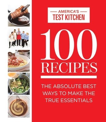 America'S Test Kitchen - 100 RECIPES, Inbunden