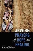 Alden Solovy - Jewish Prayers of Hope and Healing, Häftad