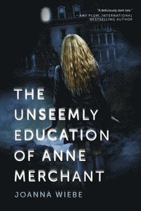 bokomslag The Unseemly Education of Anne Merchant