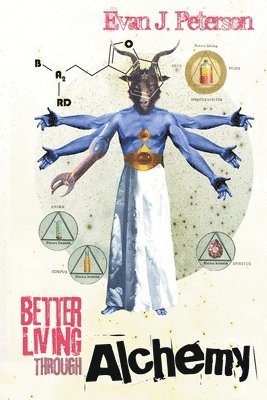 Evan J Peterson - Better Living Through Alchemy, Häftad