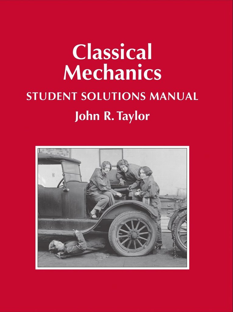 John R Taylor, John R. Taylor, Jeff Adams - Classical Mechanics Student Solutions Manual, Häftad