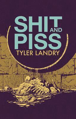Tyler Landry - Shit and Piss, Häftad