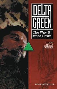 bokomslag Delta Green: The Way It Went Down
