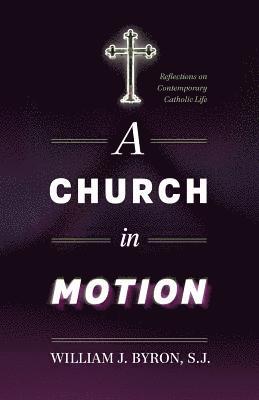 bokomslag A Church in Motion: Reflections on Contemporary Catholic Life