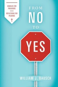 bokomslag From No to Yes: Homilies for Preachers; Reflections for Pilgrims