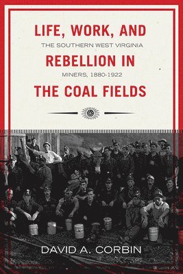 Life, Work, and Rebellion in the Coal Fields 1