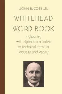 bokomslag Whitehead Word Book: A Glossary with Alphabetical Index to Technical Terms in Process and Reality