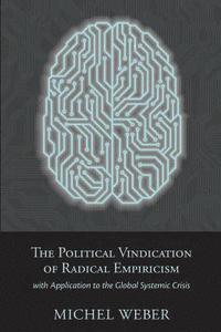 bokomslag The Political Vindication of Radical Empiricism: with Application to the Global Systemic Crisis