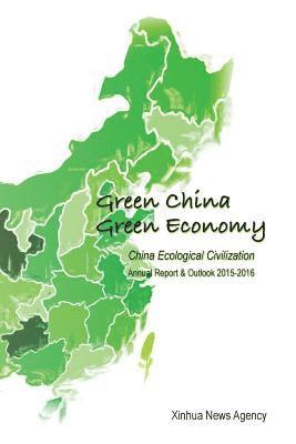 Green China, Green Economy: China Ecological Civilization Annual Report & Outlook (2015-2016) 1