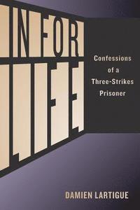 bokomslag In For Life: Confessions of a Three-Strikes Prisoner