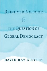 bokomslag Reinhold Niebuhr and the Question of Global Democracy