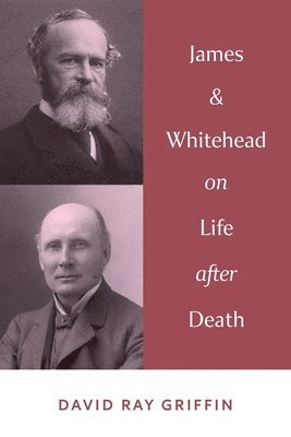 David Ray Griffin - James & Whitehead on Life after Death, Häftad