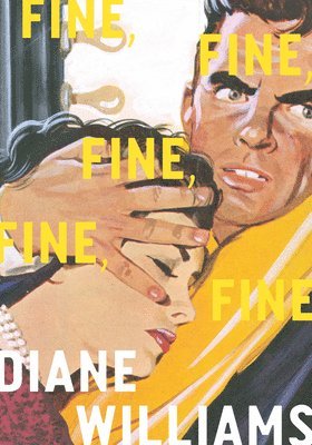 Diane Williams - Fine, Fine, Fine, Fine, Fine, Inbunden