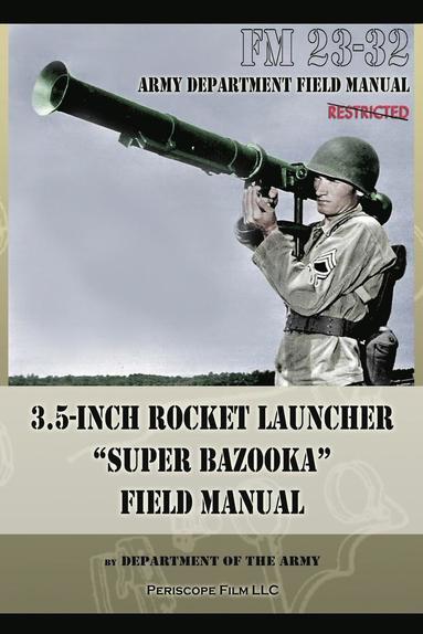 bokomslag 3.5-Inch Rocket Launcher &quot;Super Bazooka&quot; Field Manual