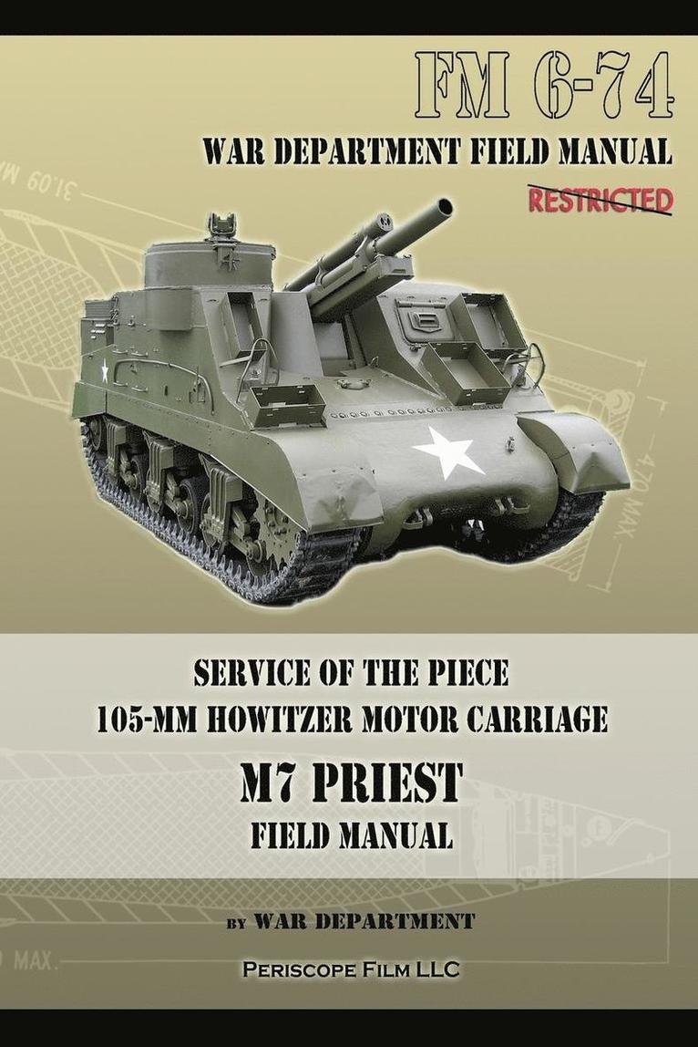 War Department - Service of the Piece 105-MM Howitzer Motor Carriage M7 Priest Field Manual, Häftad