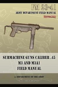 bokomslag Submachine Guns Caliber .45 M3 and M3A1