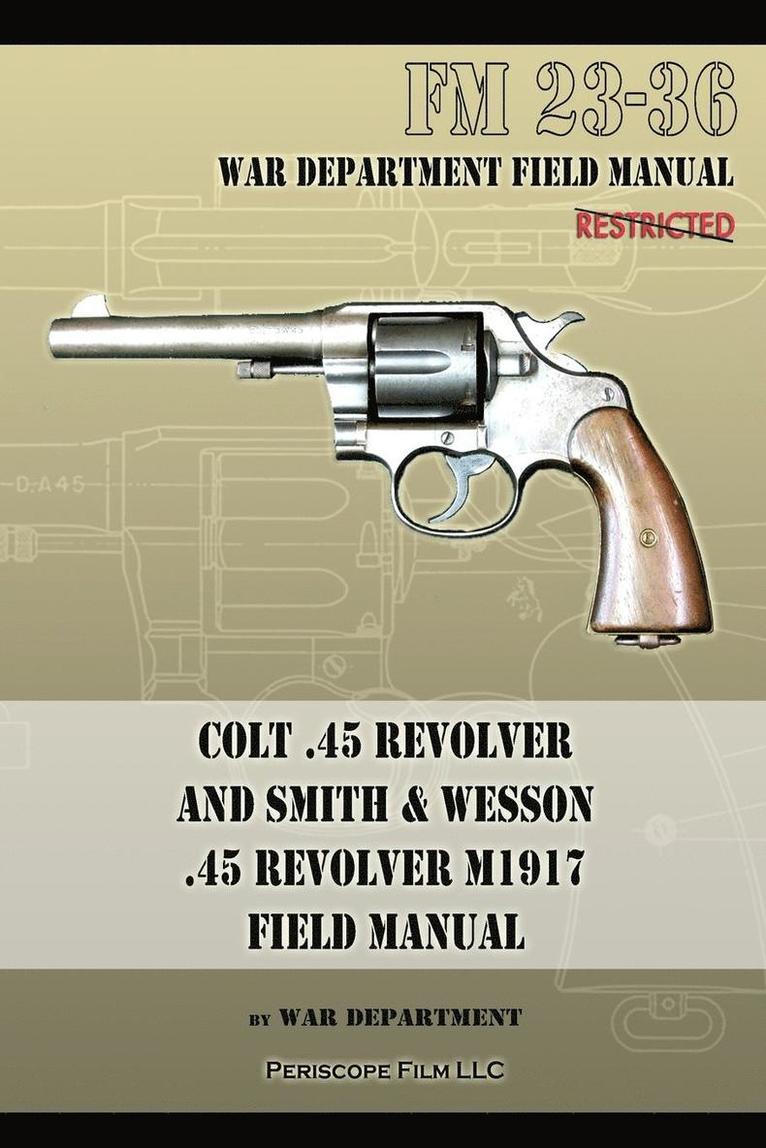 Colt .45 Revolver and Smith & Wesson .45 Revolver M1917 Field Manual 1