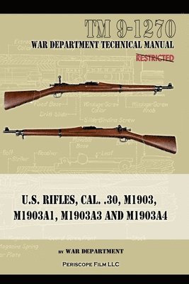 bokomslag U.S. RIfles, Cal. 30, M1903, M1903A1, M1903A3, M1903A4