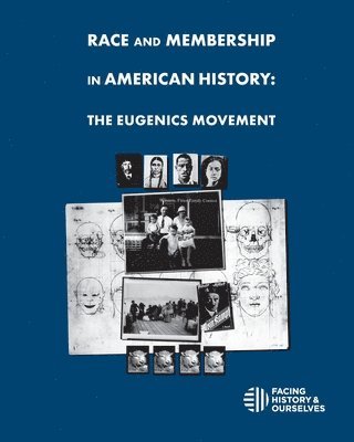 Facing History and Ourselves - Race And Membership in American History: The Eugenics Movement, Häftad