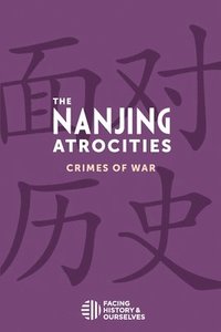 bokomslag The Nanjing Atrocities: Crimes of War