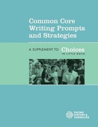 bokomslag Common Core Writing Prompts and Strategies: A Supplement to Choices in Little Rock