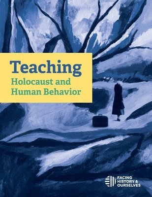 Facing History & Ourselves - Teaching Holocaust and Human Behavior, Häftad