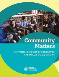 bokomslag Community Matters: A Facing History and Ourselves Approach to Advisory