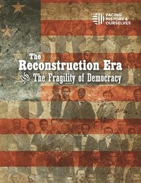 bokomslag The Reconstruction Era and the Fragility of Democracy