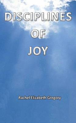 Rachel Elizabeth Gregory - Disciplines of Joy, Häftad